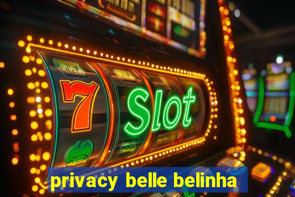 privacy belle belinha